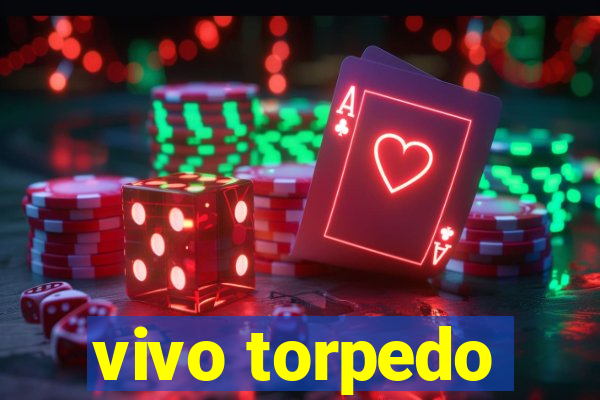 vivo torpedo